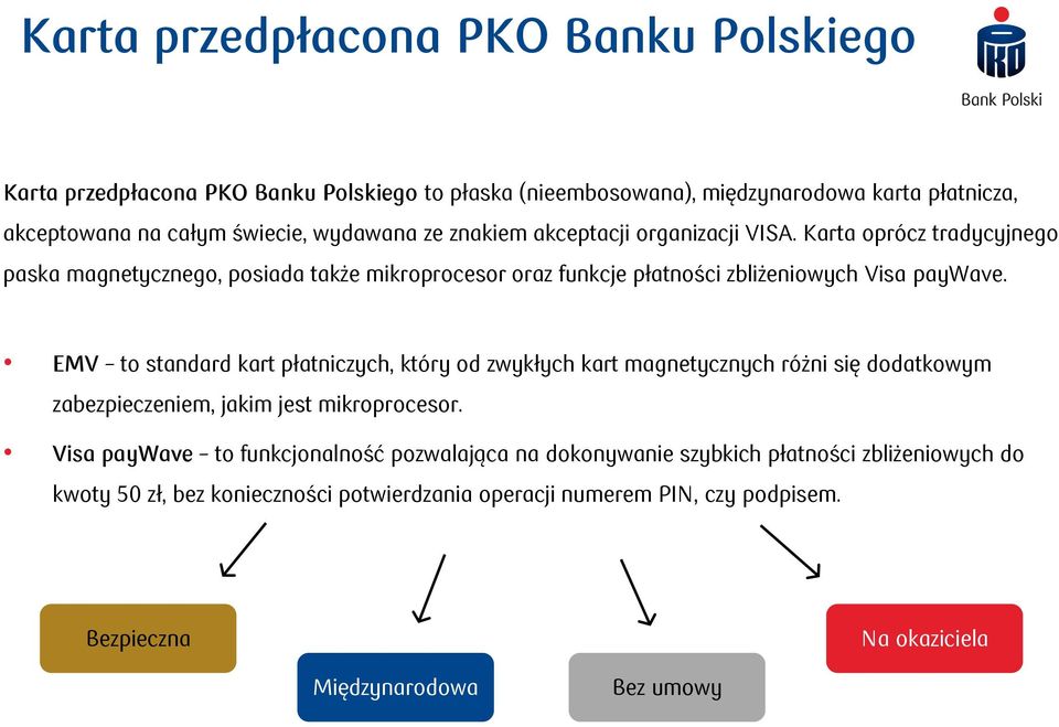 EMV to standard kart płatniczych, który od zwykłych kart magnetycznych różni się dodatkowym zabezpieczeniem, jakim jest mikroprocesor.