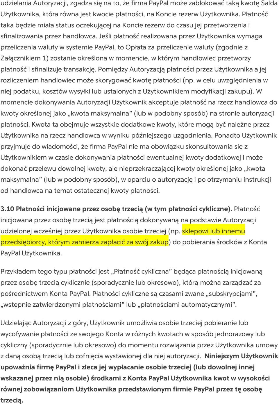Jeśli płatność realizowana przez Użytkownika wymaga przeliczenia waluty w systemie PayPal, to Opłata za przeliczenie waluty (zgodnie z Załącznikiem 1) zostanie określona w momencie, w którym