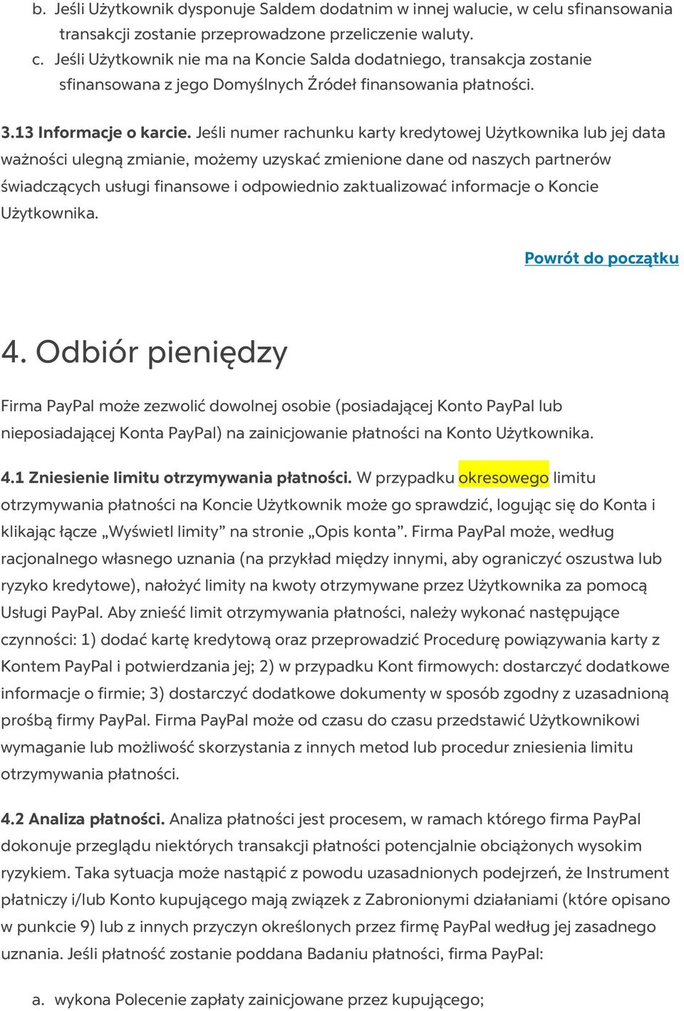 Jeśli Użytkownik nie ma na Koncie Salda dodatniego, transakcja zostanie sfinansowana z jego Domyślnych Źródeł finansowania płatności. 3.13 Informacje o karcie.