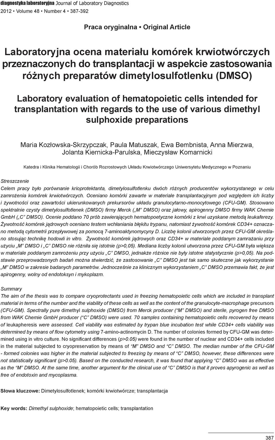 dimethyl sulphoxide preparations Maria Kozłowska-Skrzypczak, Paula Matuszak, Ewa Bembnista, Anna Mierzwa, Jolanta Kiernicka-Parulska, Mieczysław Komarnicki Katedra i Klinika Hematologii i Chorób