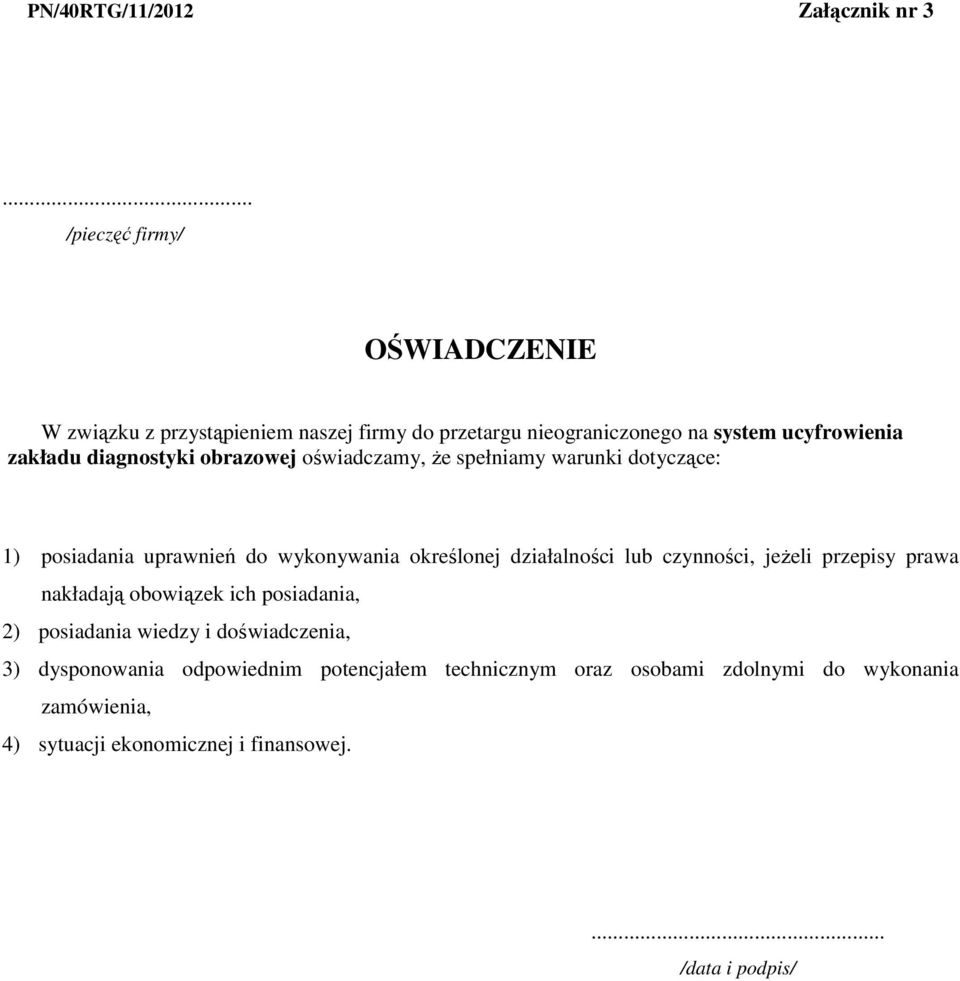 diagnostyki obrazowej oświadczamy, Ŝe spełniamy warunki dotyczące: 1) posiadania uprawnień do wykonywania określonej działalności lub