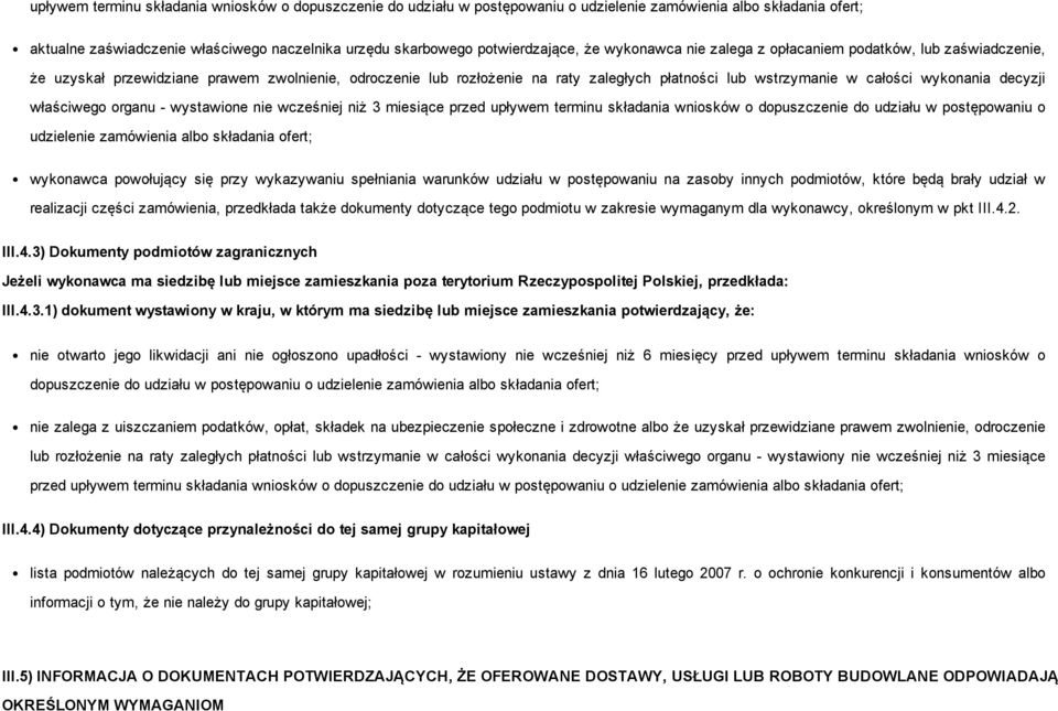 całości wykonania decyzji właściwego organu wystawione nie wcześniej niż 3 miesiące przed upływem terminu składania wniosków o dopuszczenie do udziału w postępowaniu o udzielenie zamówienia albo