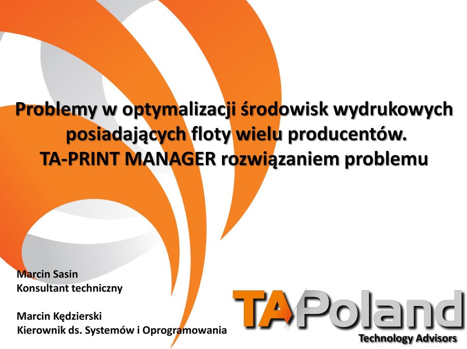 TA-PRINT MANAGER rozwiązaniem problemu Marcin Sasin