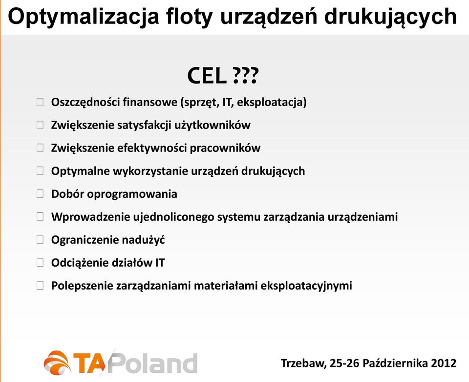 Zwiększenie efektywności pracowników Optymalne wykorzystanie urządzeń drukujących Dobór