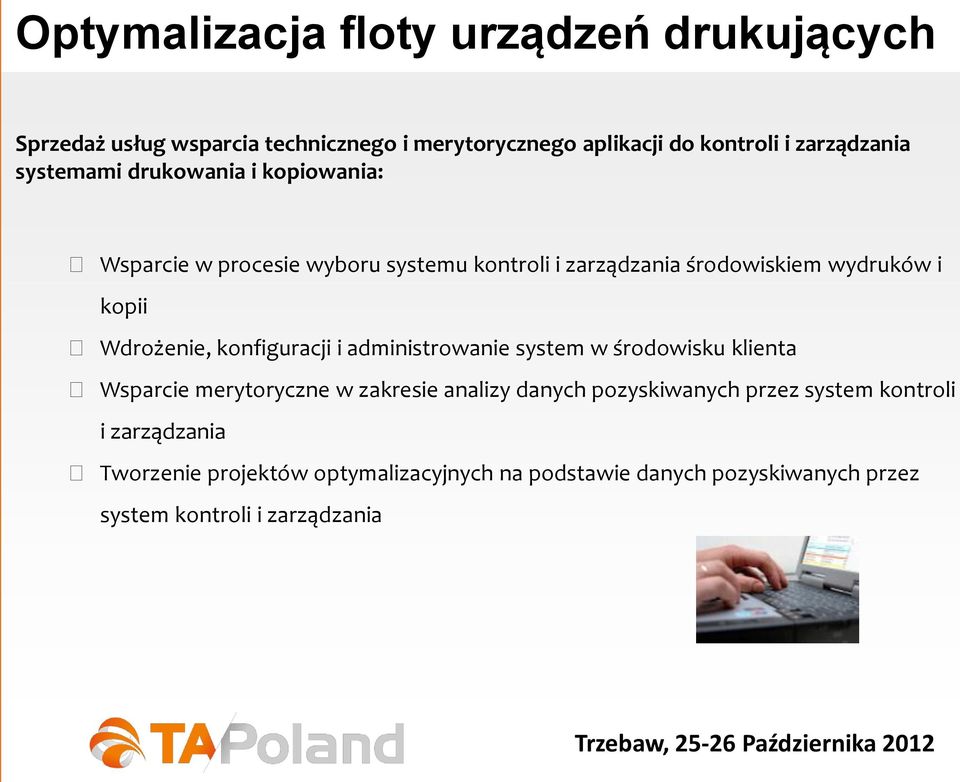 Wdrożenie, konfiguracji i administrowanie system w środowisku klienta Wsparcie merytoryczne w zakresie analizy danych pozyskiwanych