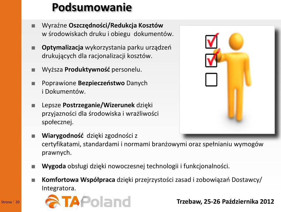 Poprawione Bezpieczeństwo Danych i Dokumentów. Lepsze Postrzeganie/Wizerunek dzięki przyjazności dla środowiska i wrażliwości społecznej.