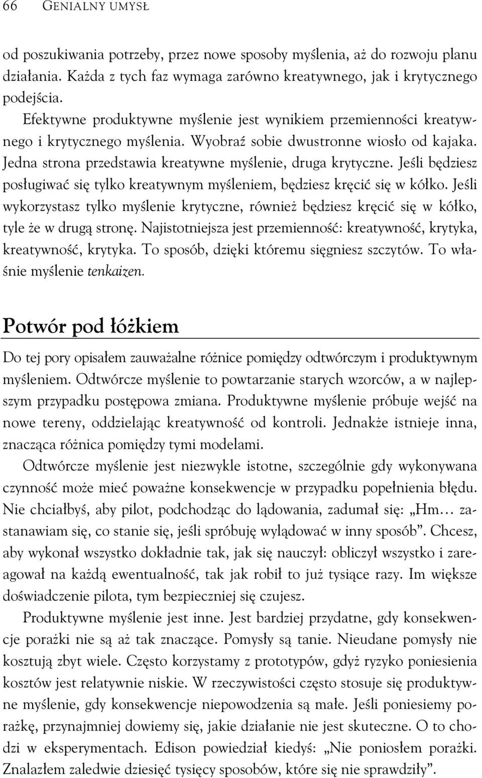 Je li b dziesz pos ugiwa si tylko kreatywnym my leniem, b dziesz kr ci si w kó ko. Je li wykorzystasz tylko my lenie krytyczne, równie b dziesz kr ci si w kó ko, tyle e w drug stron.