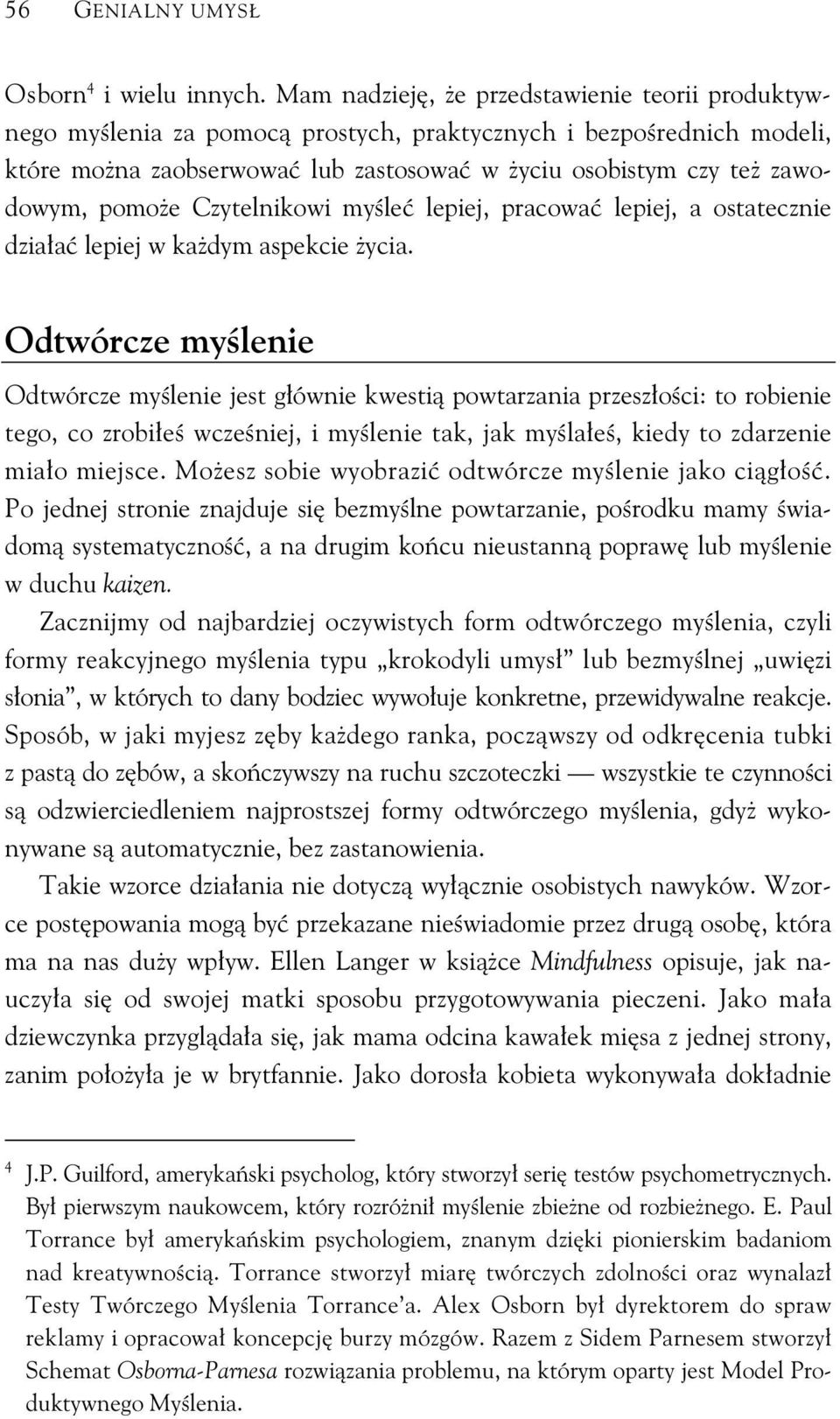 Czytelnikowi my le lepiej, pracowa lepiej, a ostatecznie dzia a lepiej w ka dym aspekcie ycia.