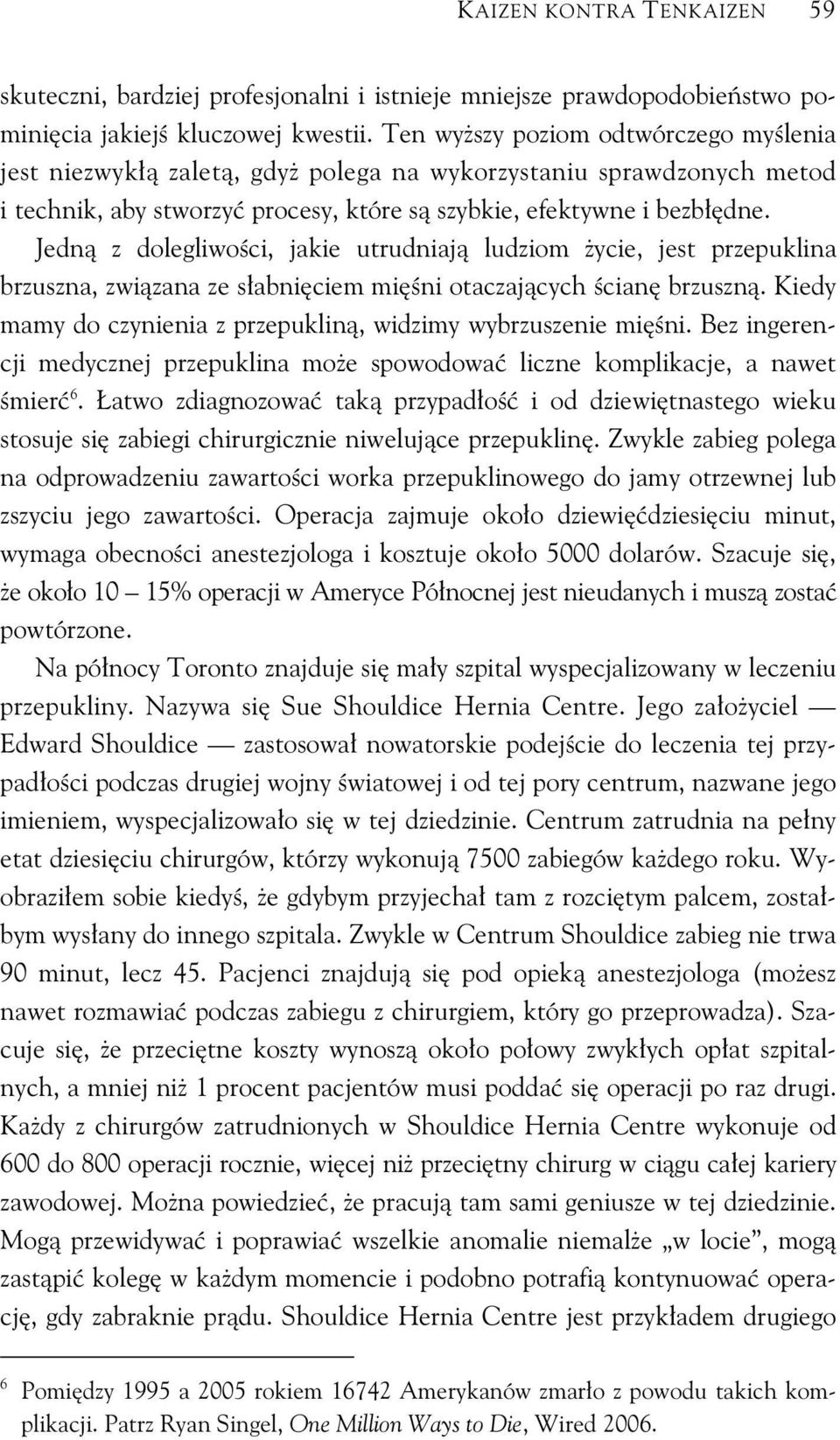 Jedn z dolegliwo ci, jakie utrudniaj ludziom ycie, jest przepuklina brzuszna, zwi zana ze s abni ciem mi ni otaczaj cych cian brzuszn. Kiedy mamy do czynienia z przepuklin, widzimy wybrzuszenie mi ni.