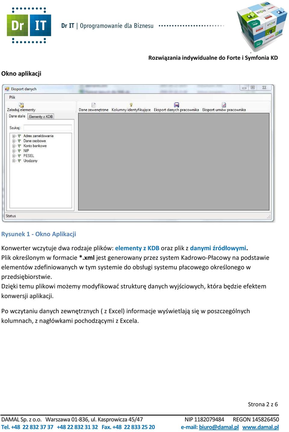 xml jest generowany przez system Kadrowo-Płacowy na podstawie elementów zdefiniowanych w tym systemie do obsługi systemu płacowego określonego w