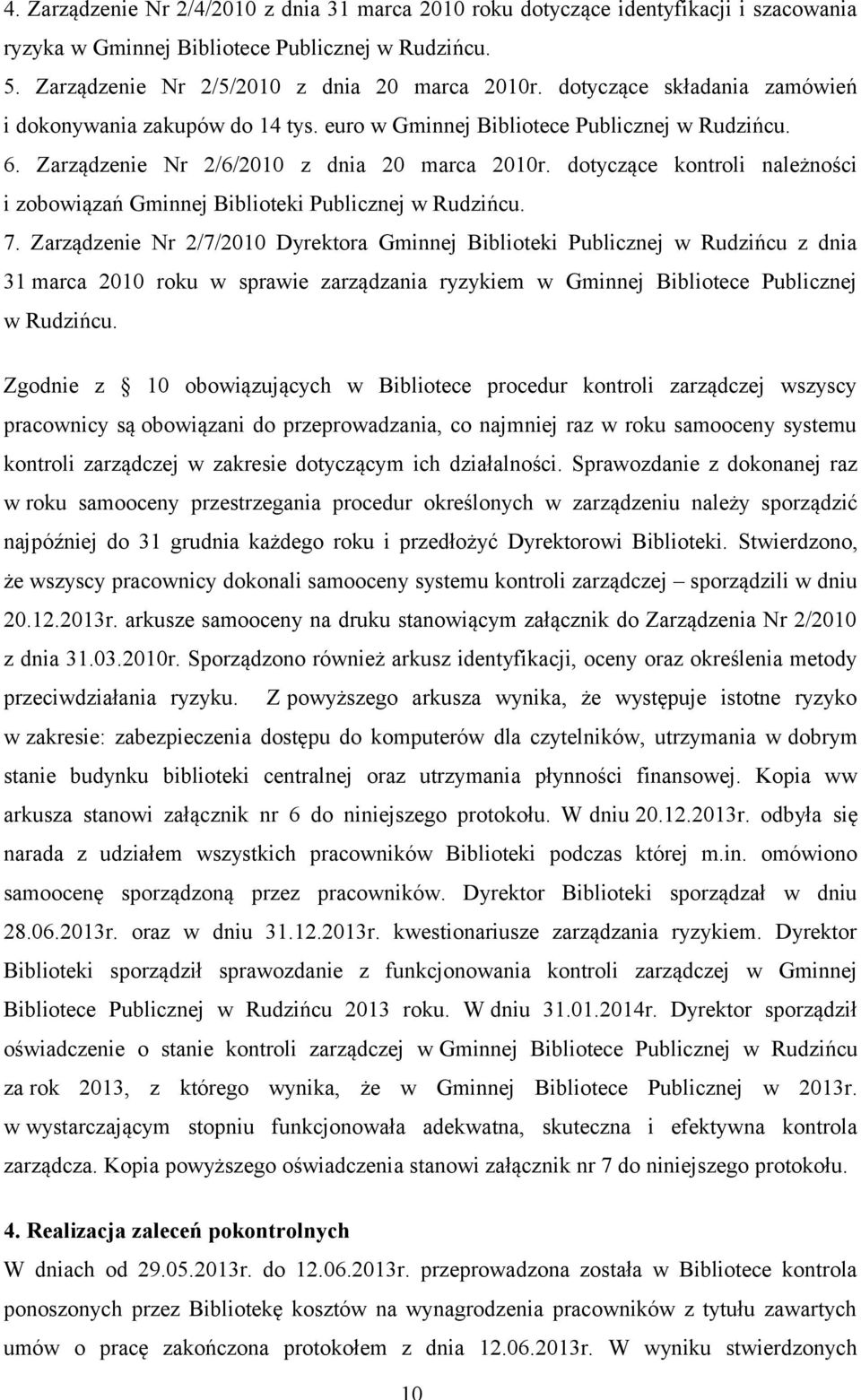 dotyczące kontroli należności i zobowiązań Gminnej Biblioteki Publicznej w Rudzińcu. 7.