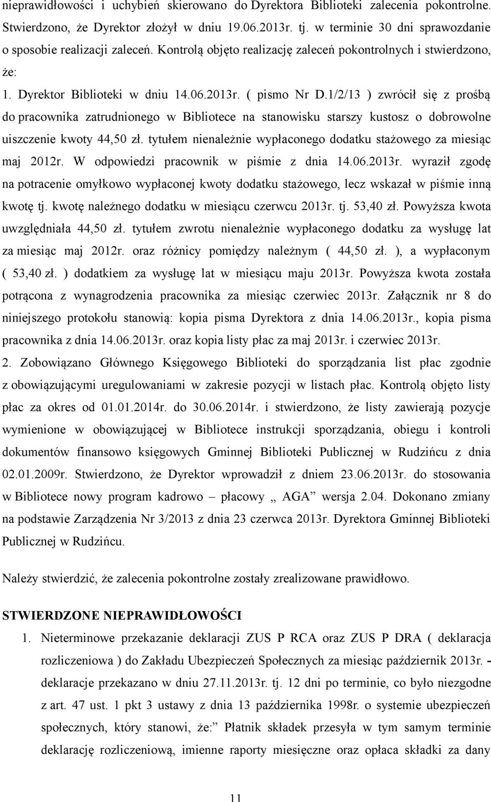 1/2/13 ) zwrócił się z prośbą do pracownika zatrudnionego w Bibliotece na stanowisku starszy kustosz o dobrowolne uiszczenie kwoty 44,50 zł.