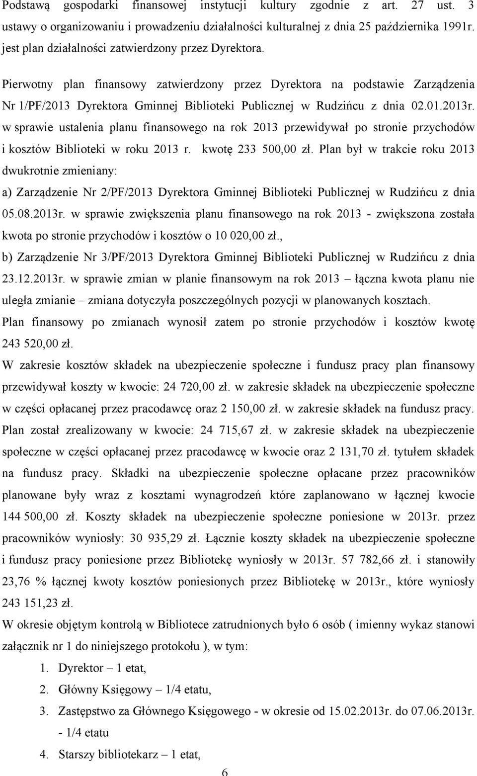 Pierwotny plan finansowy zatwierdzony przez Dyrektora na podstawie Zarządzenia Nr 1/PF/2013 Dyrektora Gminnej Biblioteki Publicznej w Rudzińcu z dnia 02.01.2013r.