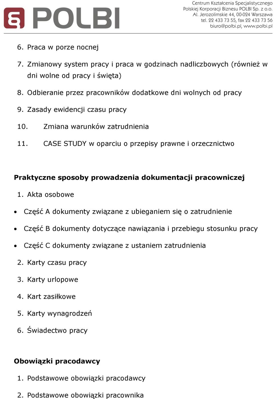 CASE STUDY w oparciu o przepisy prawne i orzecznictwo Praktyczne sposoby prowadzenia dokumentacji pracowniczej 1.