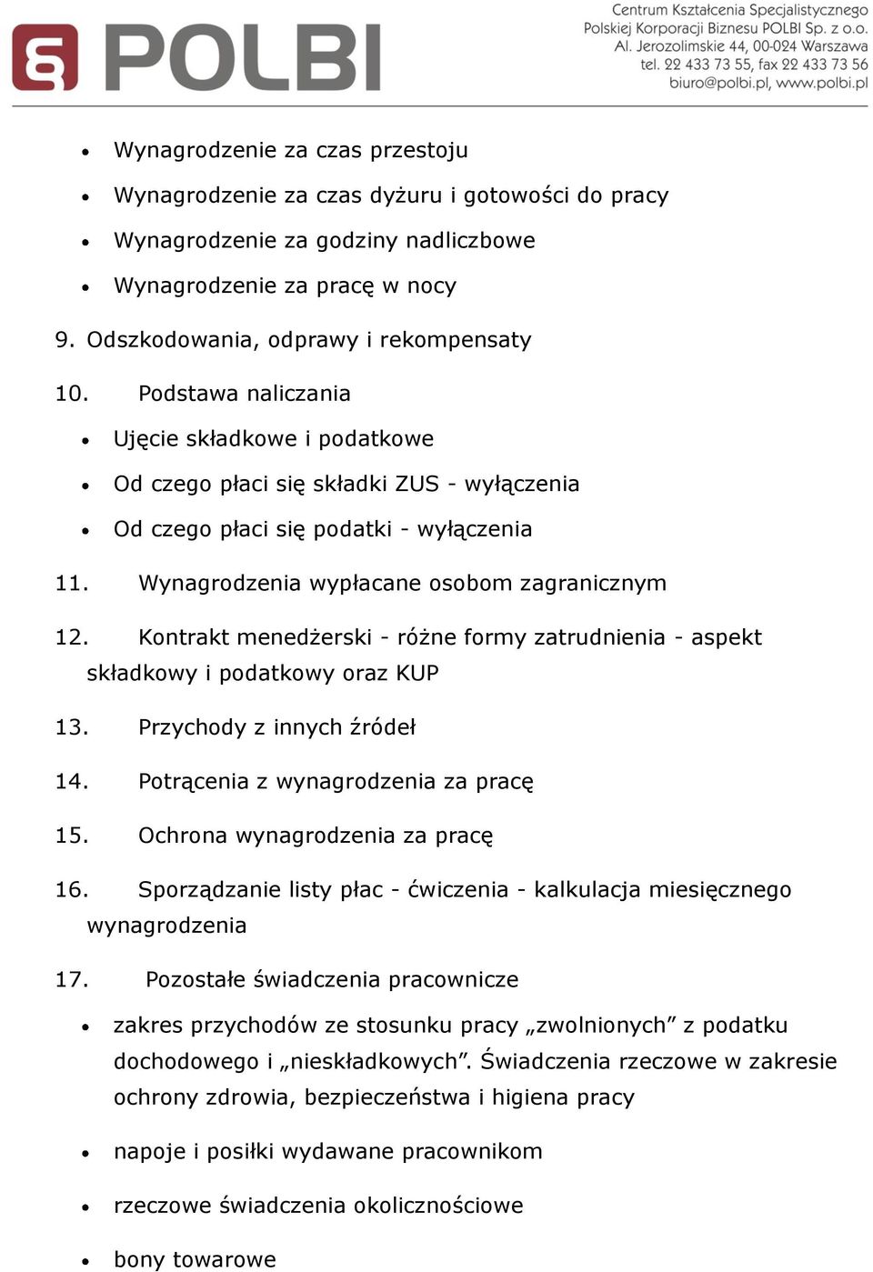 Kontrakt menedżerski - różne formy zatrudnienia - aspekt składkowy i podatkowy oraz KUP 13. Przychody z innych źródeł 14. Potrącenia z wynagrodzenia za pracę 15. Ochrona wynagrodzenia za pracę 16.