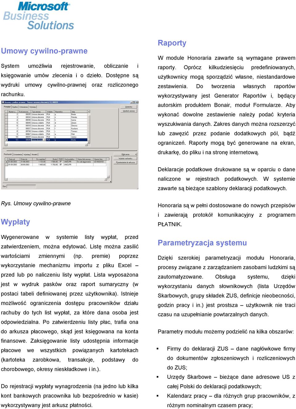 Do tworzenia własnych raportów wykorzystywany jest Generator Raportów i, będący autorskim produktem Bonair, moduł Formularze. Aby wykonać dowolne zestawienie należy podać kryteria wyszukiwania danych.