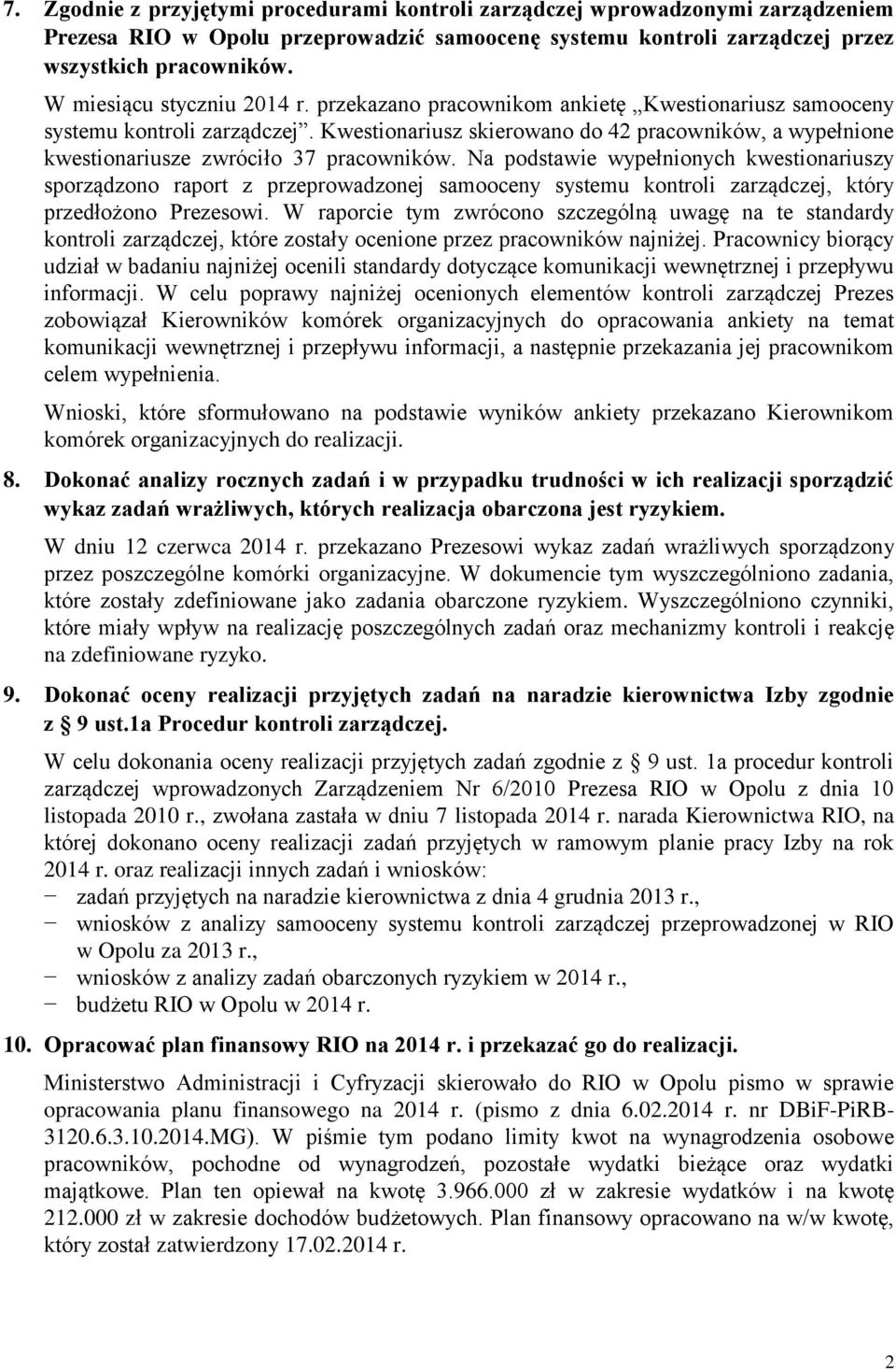 Kwestionariusz skierowano do 42 pracowników, a wypełnione kwestionariusze zwróciło 37 pracowników.