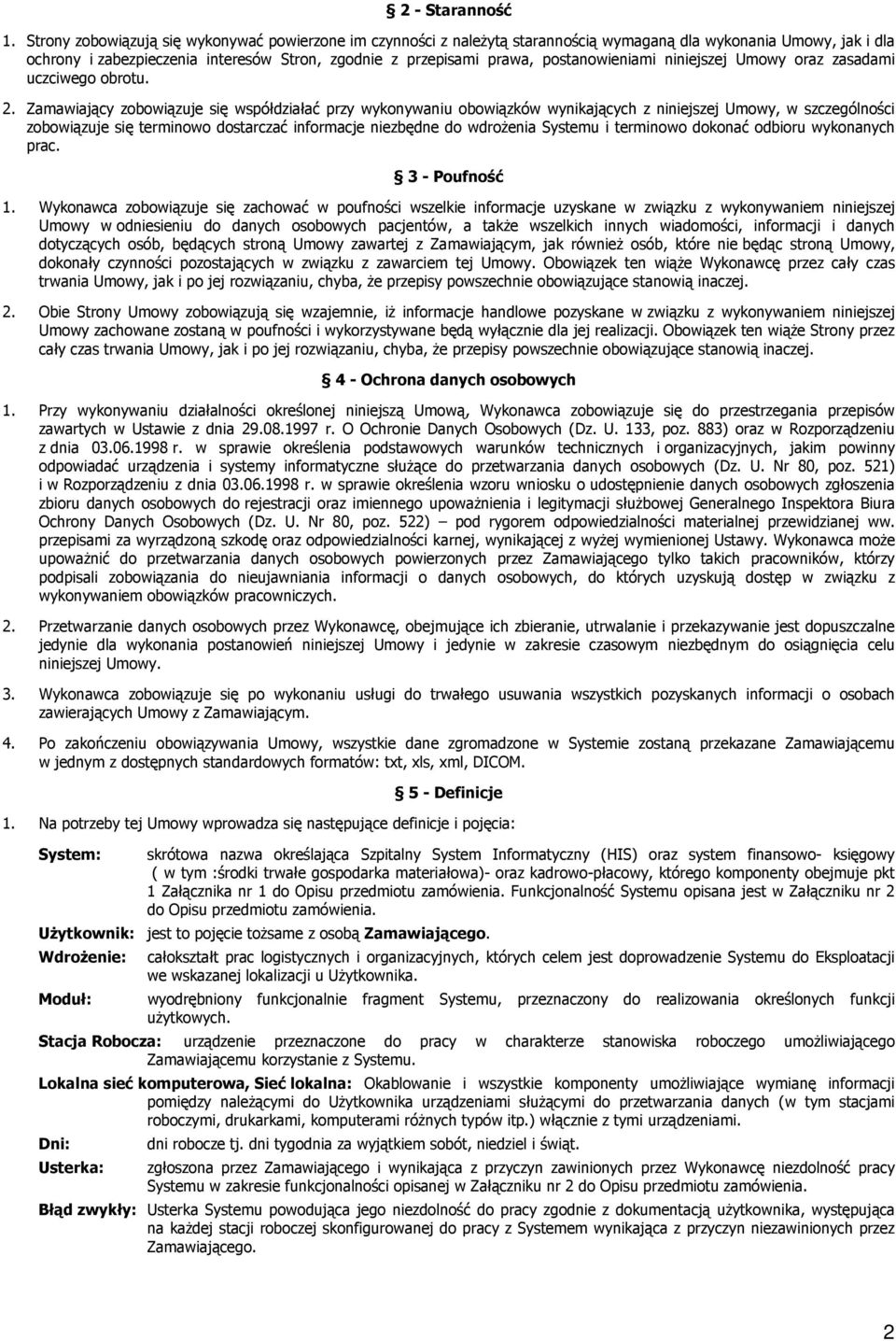 postanowieniami niniejszej Umowy oraz zasadami uczciwego obrotu. 2.