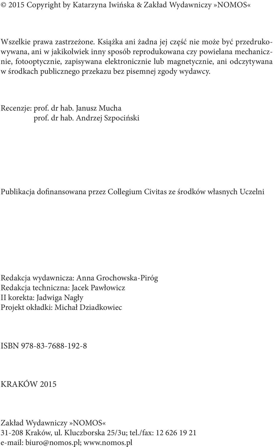odczytywana w środkach publicznego przekazu bez pisemnej zgody wydawcy. Recenzje: prof. dr hab.