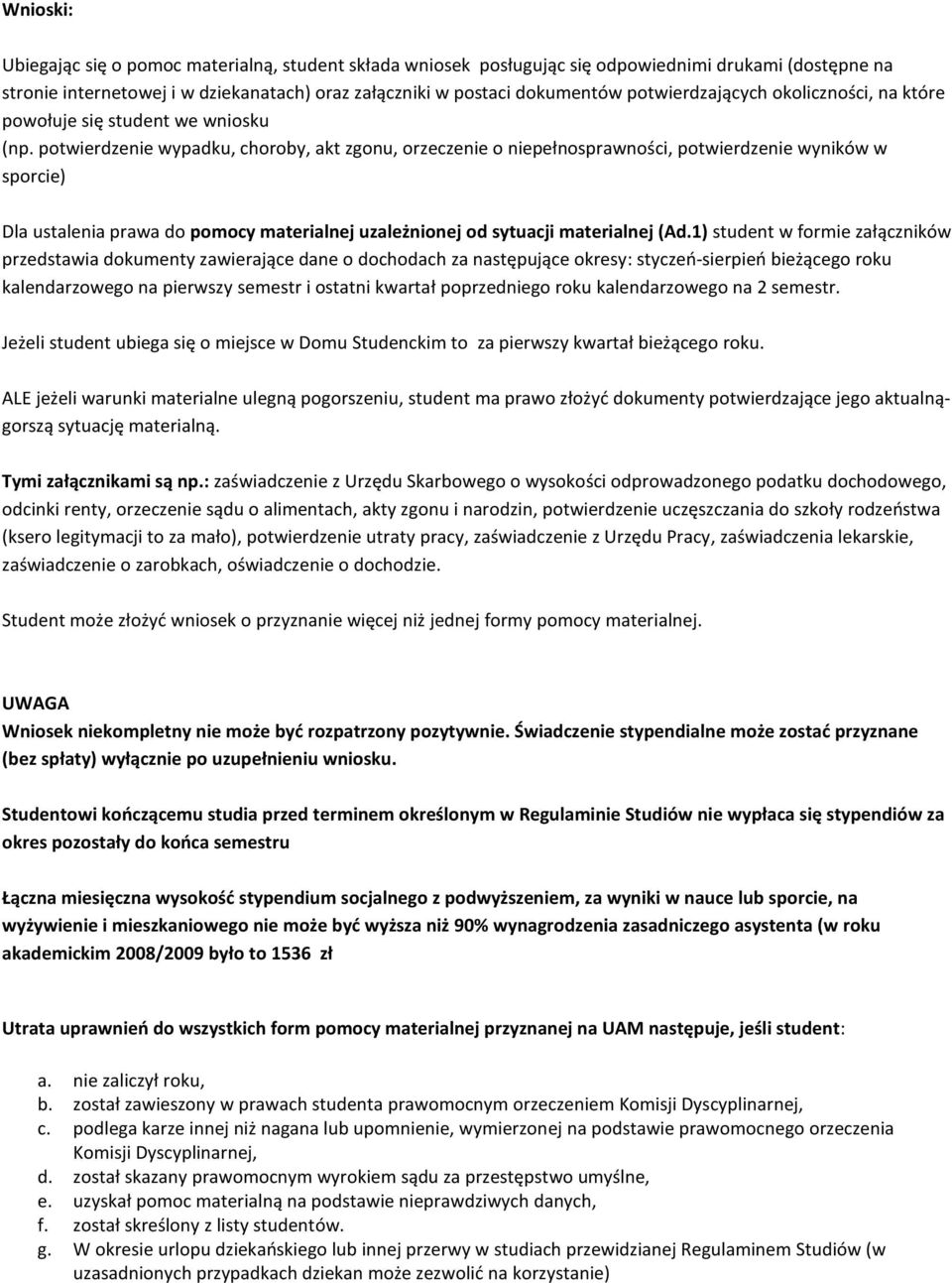 potwierdzenie wypadku, choroby, akt zgonu, orzeczenie o niepełnosprawności, potwierdzenie wyników w sporcie) Dla ustalenia prawa do pomocy materialnej uzależnionej od sytuacji materialnej (Ad.