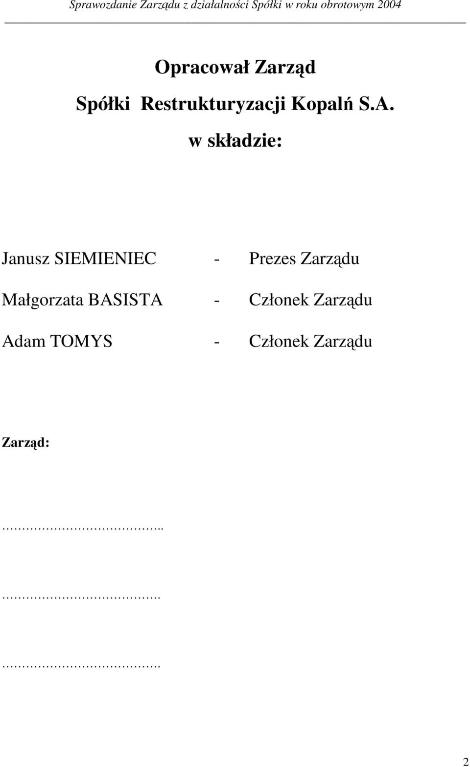 w składzie: Janusz SIEMIENIEC - Prezes Zarz du Małgorzata
