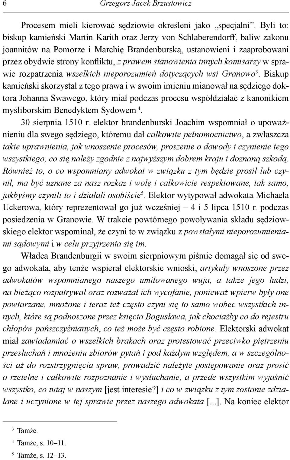 stanowienia innych komisarzy w sprawie rozpatrzenia wszelkich nieporozumień dotyczących wsi Granowo 3.