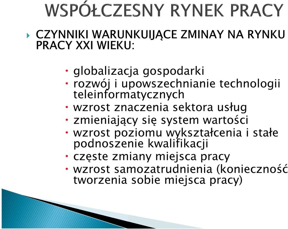 zmieniający się system wartości wzrost poziomu wykształcenia i stałe podnoszenie