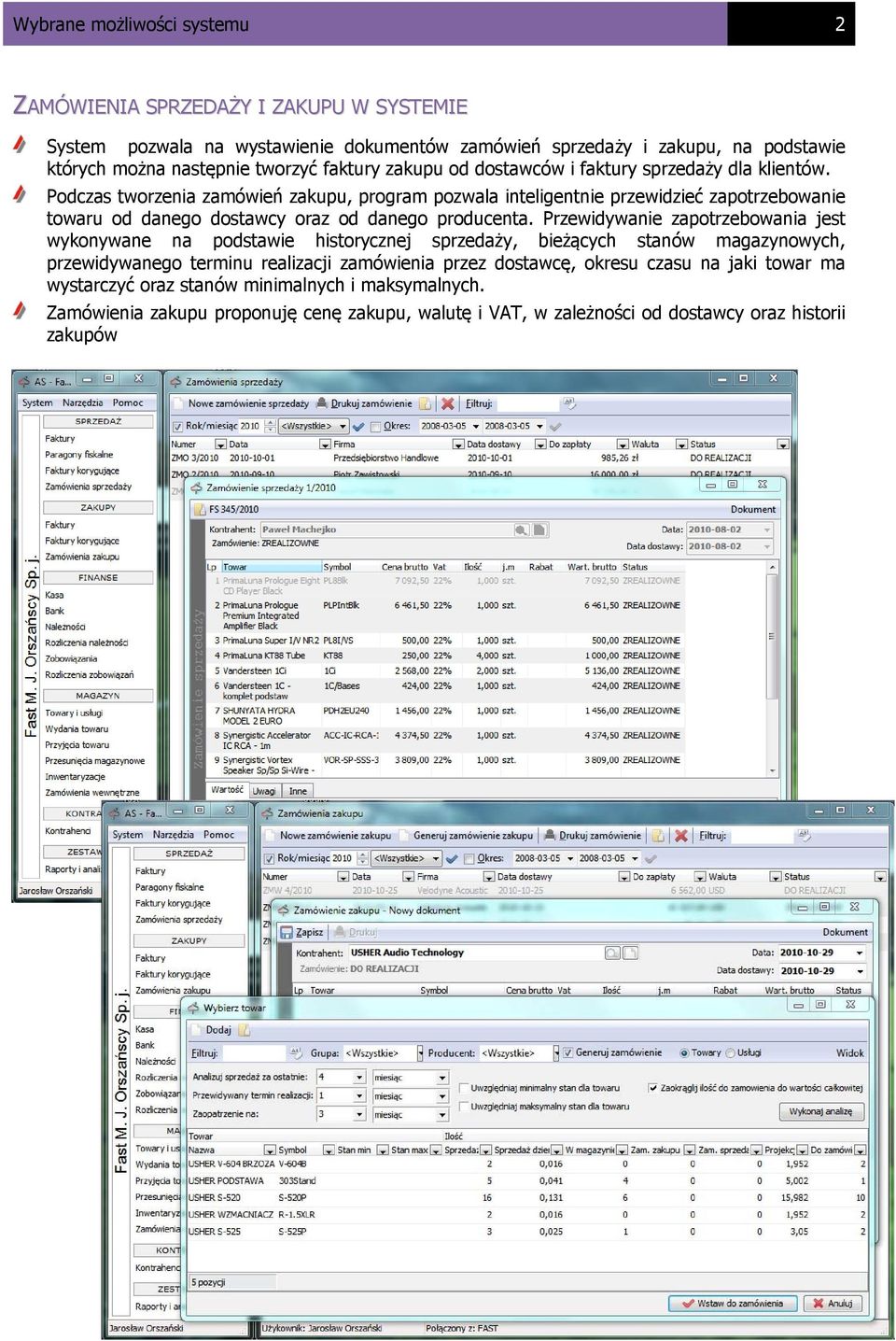 Podczas tworzenia zamówień zakupu, program pozwala inteligentnie przewidzieć zapotrzebowanie towaru od danego dostawcy oraz od danego producenta.