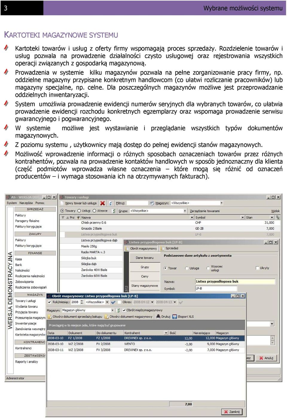 Prowadzenia w systemie kilku magazynów pozwala na pełne zorganizowanie pracy firmy, np.