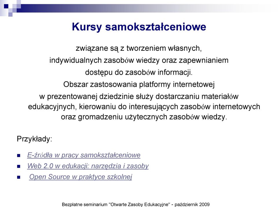 Obszar zastosowania platformy internetowej w prezentowanej dziedzinie służy dostarczaniu materiałów edukacyjnych, kierowaniu do