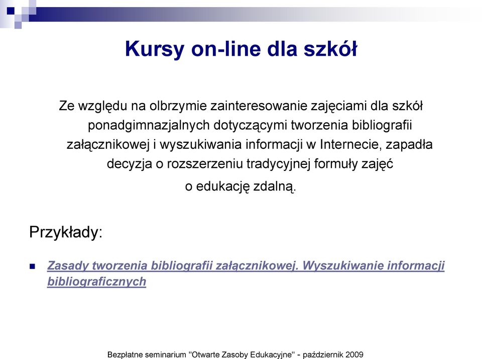 rozszerzeniu tradycyjnej formuły zajęć o edukację zdalną.