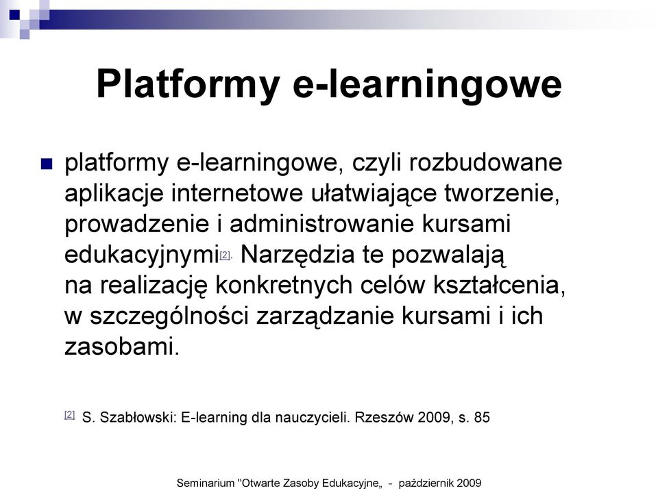 Narzędzia te pozwalają na realizację konkretnych celów kształcenia, w szczególności zarządzanie