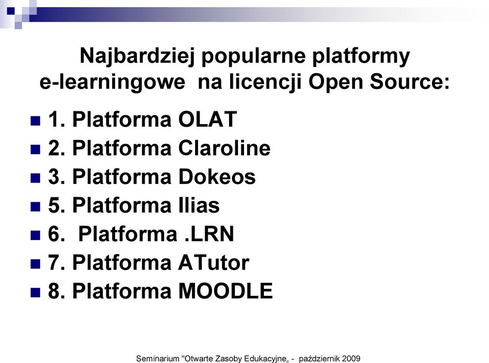 Platforma Dokeos 5. Platforma Ilias 6. Platforma.LRN 7.