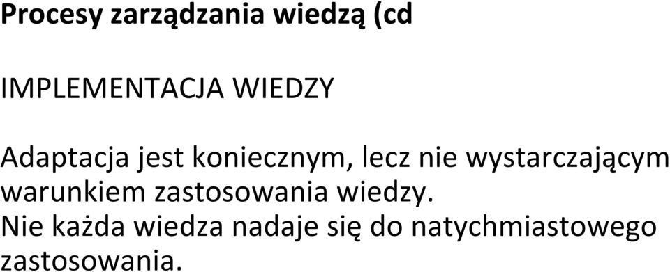 wystarczającym warunkiem zastosowania wiedzy.