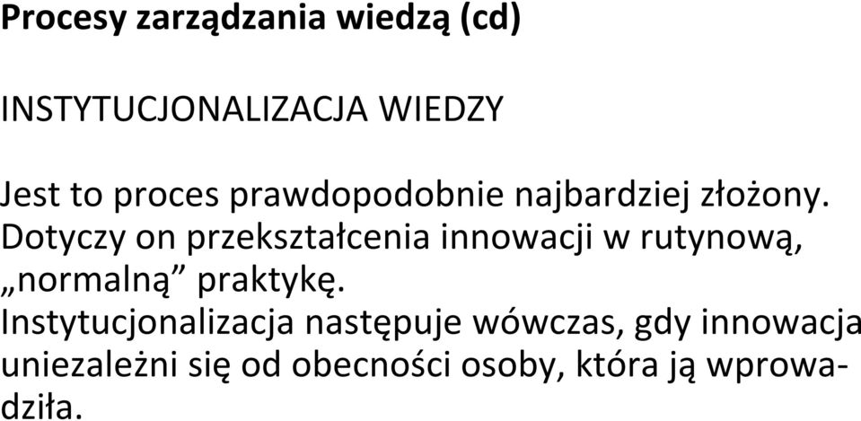 Dotyczy on przekształcenia innowacji w rutynową, normalną praktykę.