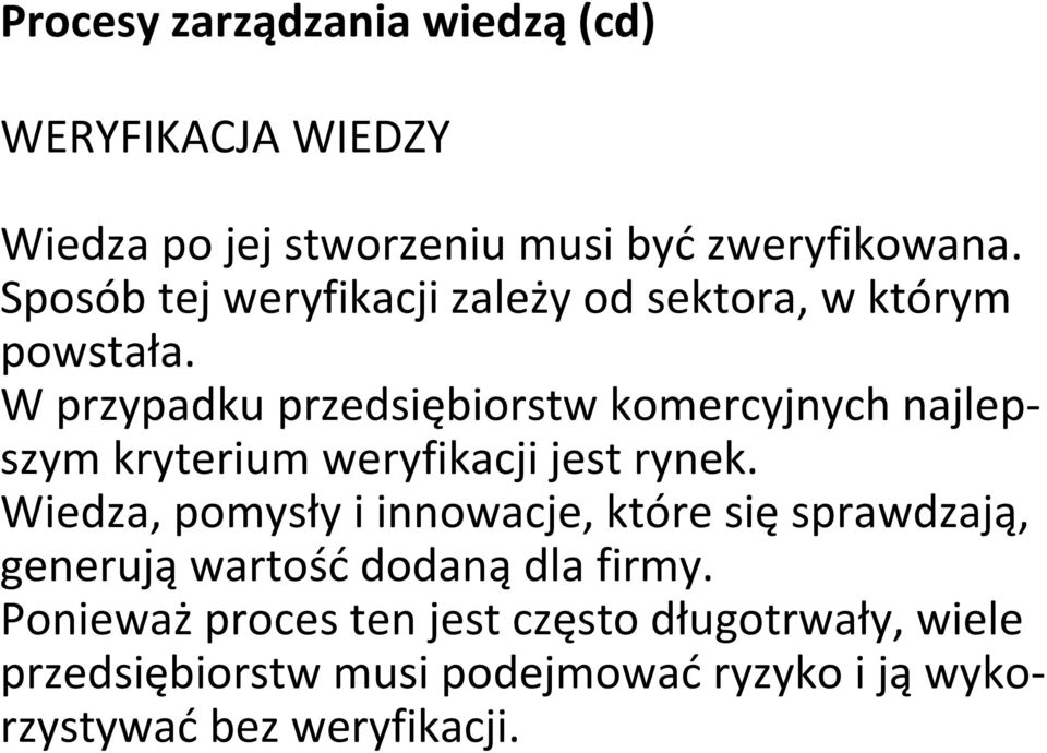 W przypadku przedsiębiorstw komercyjnych najlepszym kryterium weryfikacji jest rynek.