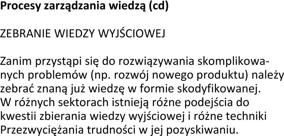 rozwój nowego produktu) należy zebrać znaną już wiedzę w formie skodyfikowanej.