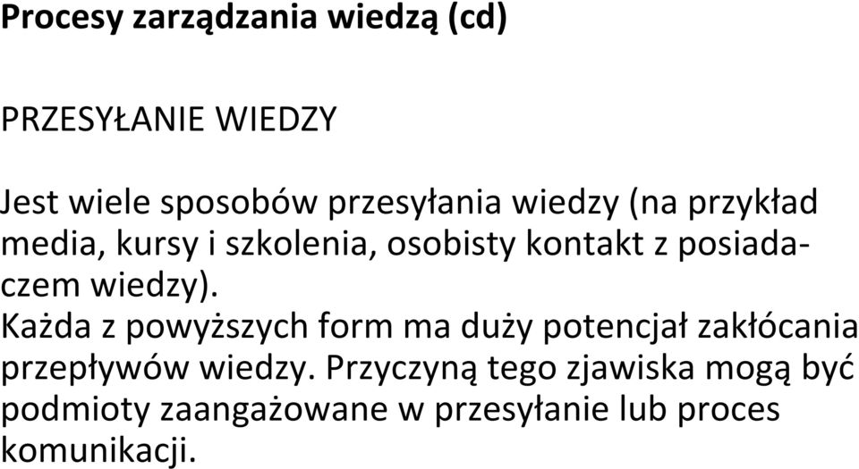 wiedzy). Każda z powyższych form ma duży potencjał zakłócania przepływów wiedzy.