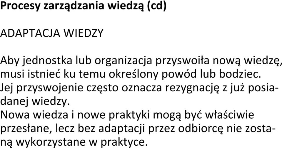 Jej przyswojenie często oznacza rezygnację z już posiadanej wiedzy.