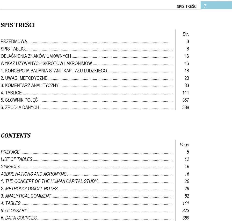 .. 357 6. ŹRÓDŁA DANYCH... 388 CONTENTS Page PREFACE... 5 LIST OF TABLES... 12 SYMBOLS... 16 ABBREVIATIONS AND ACRONYMS... 16 1.