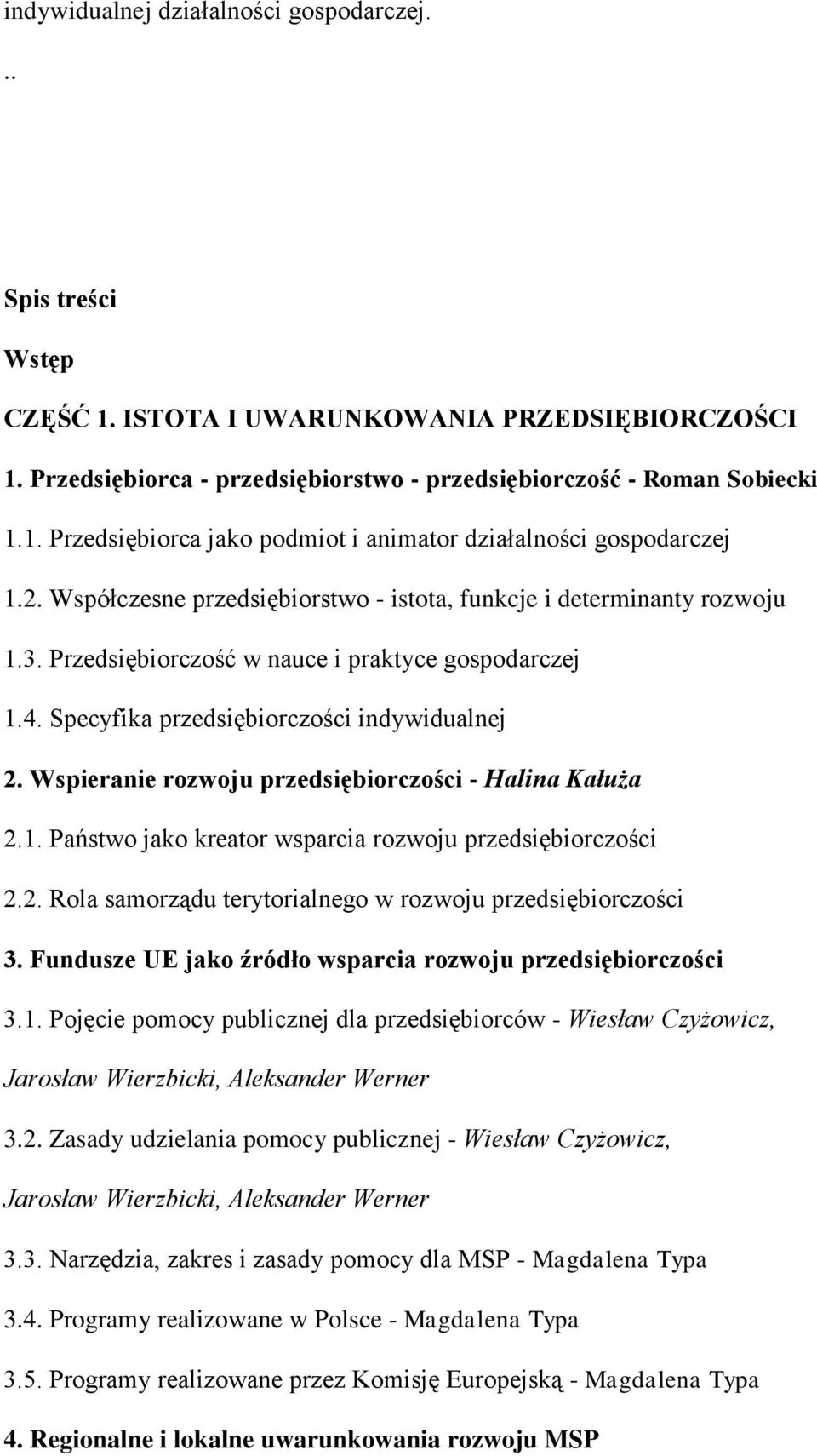 Wspieranie rozwoju przedsiębiorczości - Halina Kałuża 2.1. Państwo jako kreator wsparcia rozwoju przedsiębiorczości 2.2. Rola samorządu terytorialnego w rozwoju przedsiębiorczości 3.