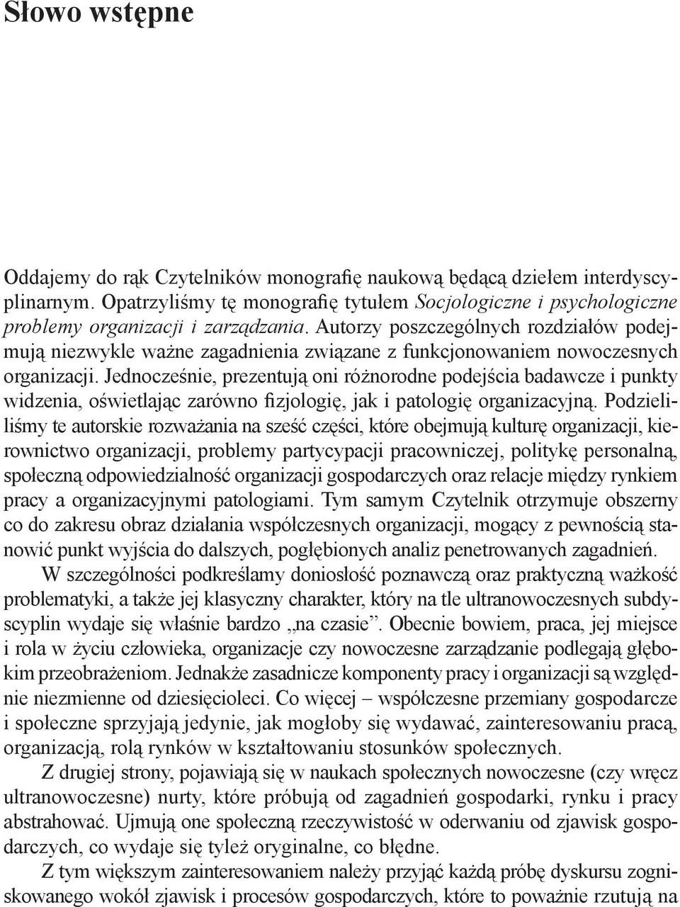 Jednocześnie, prezentują oni różnorodne podejścia badawcze i punkty widzenia, oświetlając zarówno fizjologię, jak i patologię organizacyjną.