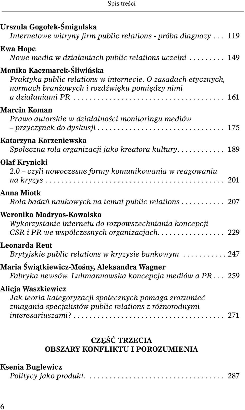 ..................................... 161 Marcin Koman Prawo autorskie w działalności monitoringu mediów przyczynek do dyskusji.