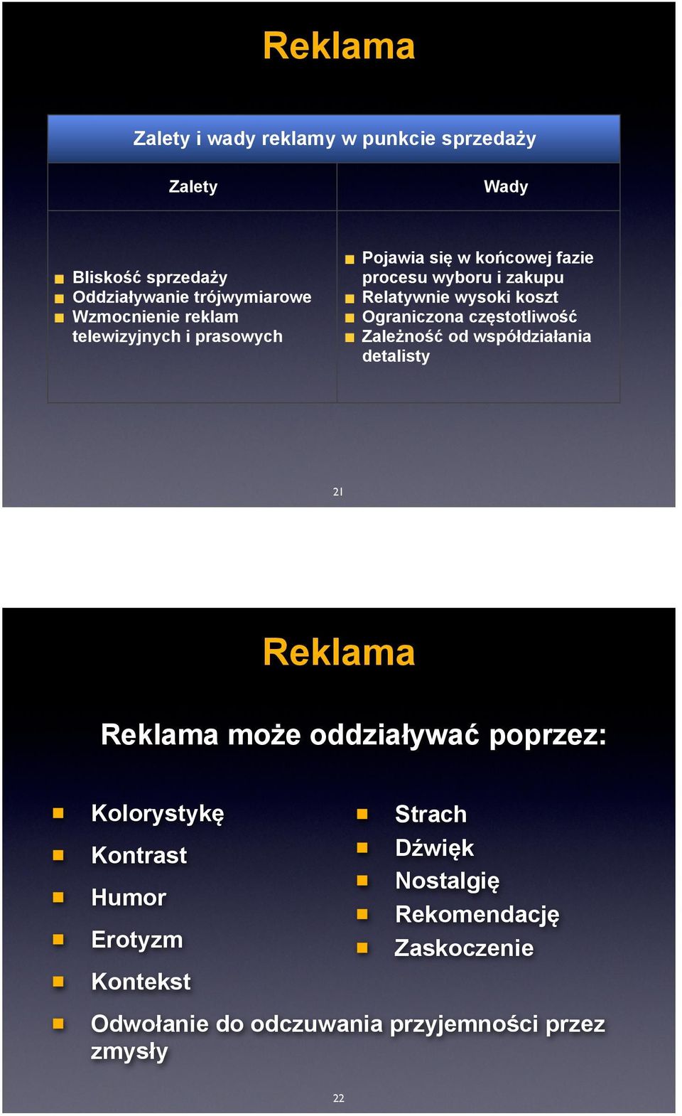 częstotliwość Zależność od współdziałania detalisty 21 Reklama Reklama może oddziaływać poprzez: Kolorystykę Kontrast