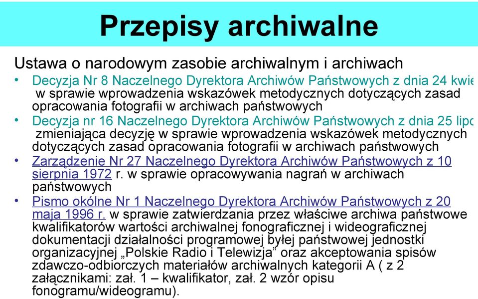 dotyczących zasad opracowania fotografii w archiwach państwowych Zarządzenie Nr 27 Naczelnego Dyrektora Archiwów Państwowych z 10 sierpnia 1972 r.