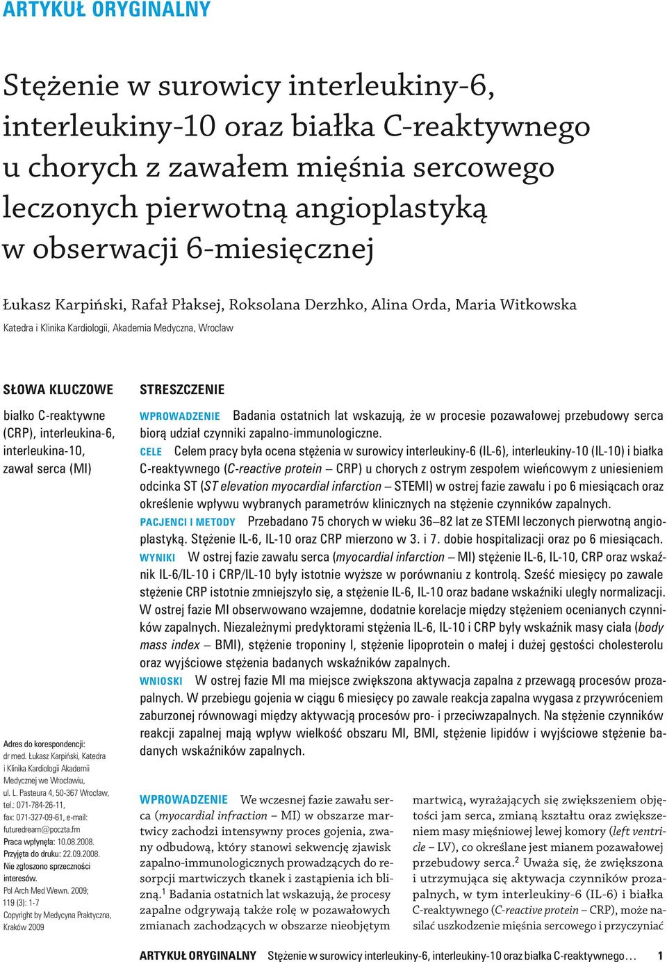 inter leukina 10, zawał serca (MI) Adres do korespondencji: dr med. Łukasz Karpiński, Katedra i Klinika Kardio logii Akademii Medycznej we Wrocławiu, ul. L. Pasteura 4, 50 367 Wrocław, tel.