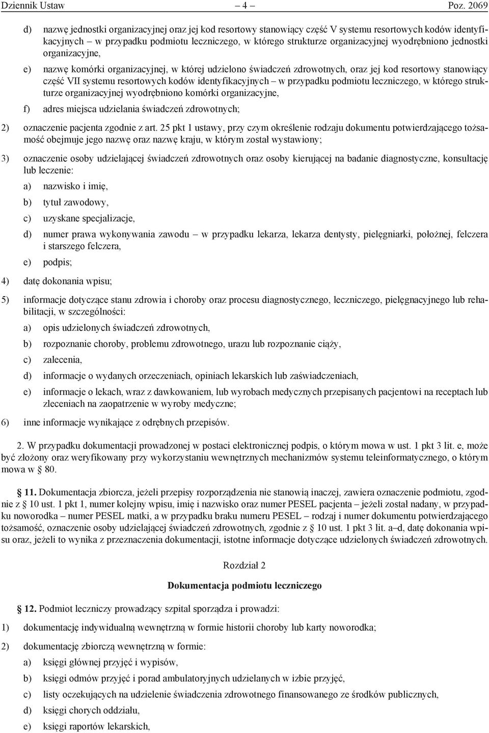 wyodrębniono jednostki organizacyjne, e) nazwę komórki organizacyjnej, w której udzielono świadczeń zdrowotnych, oraz jej kod resortowy stanowiący część VII systemu resortowych kodów