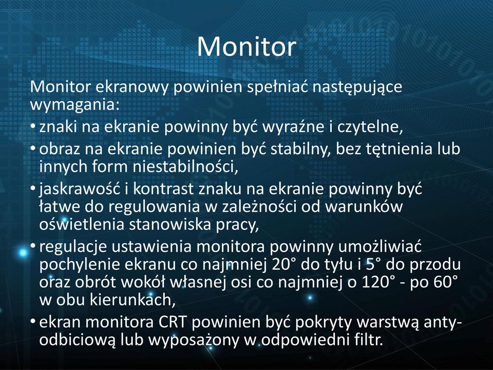 warunków oświetlenia stanowiska pracy, regulacje ustawienia monitora powinny umożliwiać pochylenie ekranu co najmniej 20 do tyłu i 5 do przodu oraz