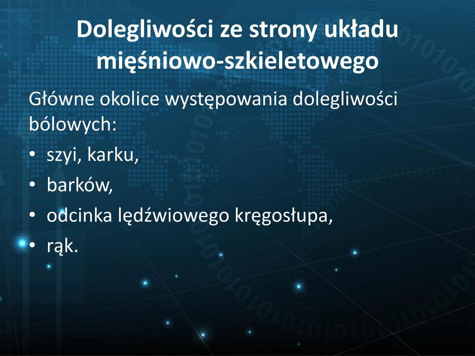 występowania dolegliwości bólowych: