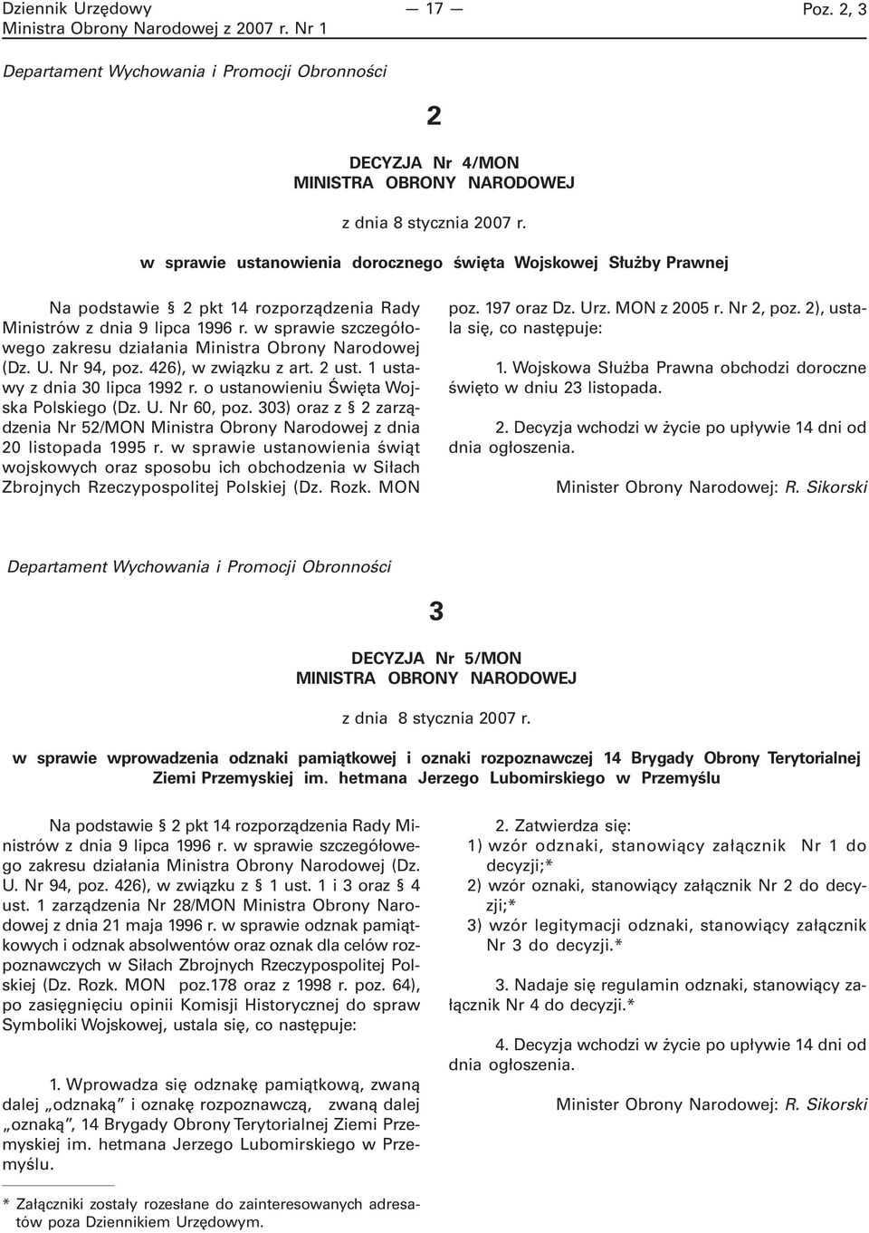 w sprawie szczegółowego zakresu działania Ministra Obrony Narodowej (Dz. U. Nr 94, poz. 426), w związku z art. 2 ust. 1 ustawy z dnia 30 lipca 1992 r. o ustanowieniu Święta Wojska Polskiego (Dz. U. Nr 60, poz.